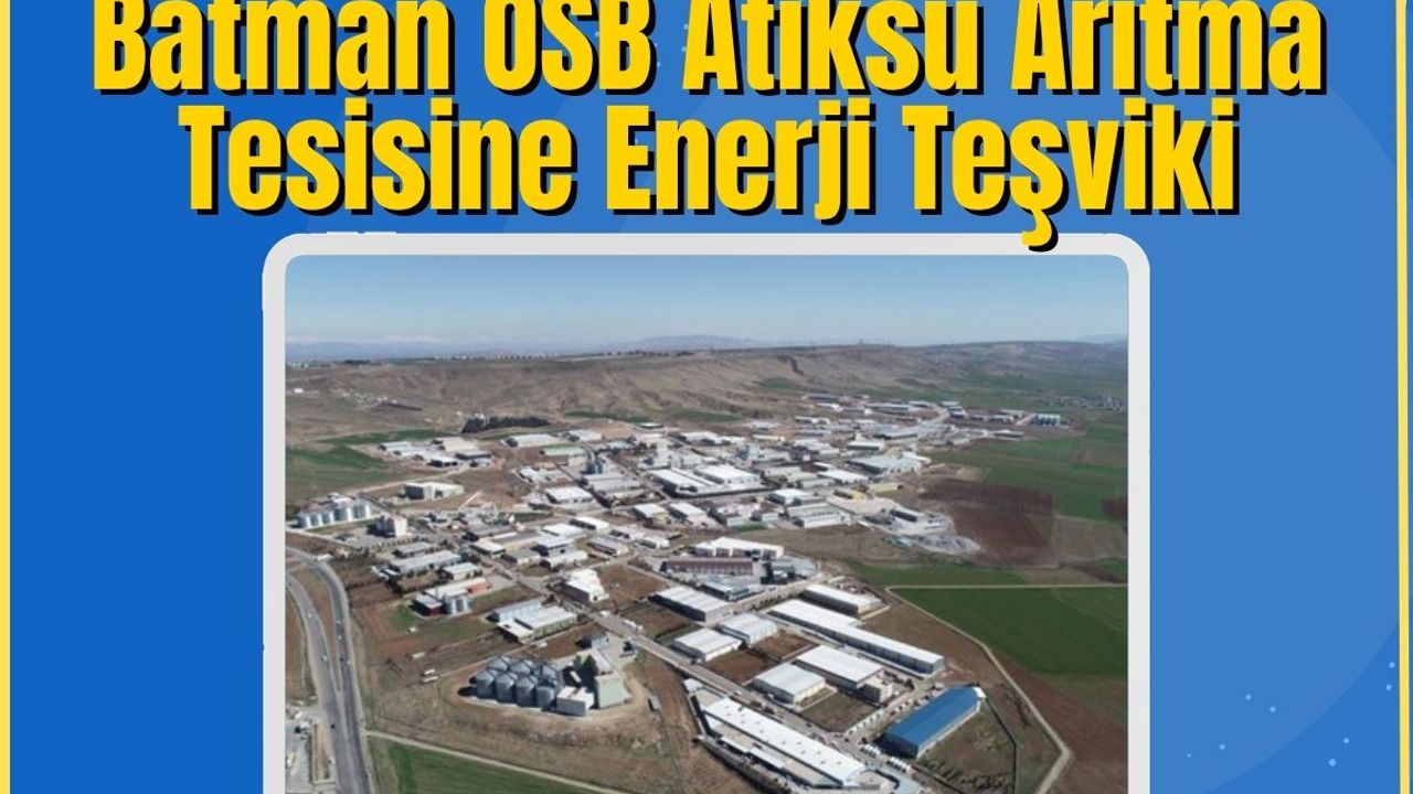 Batman OSB Atıksu Arıtma Tesisine Enerji Teşviki